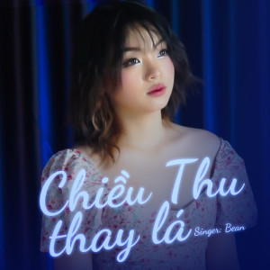 收聽Bean的Chiều Thu Thay Lá歌詞歌曲