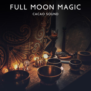 อัลบัม Full Moon Magic (Cacao Sound Ceremonies and Retreats, Energy Healing, Sound Bath Meditation) ศิลปิน Alice YogaCoach