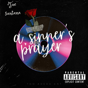 Tae Santana的专辑A Sinner’s Prayer (Explicit)