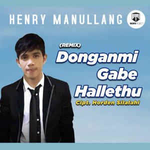 Listen to Donganmi Gabe Hallethu song with lyrics from Henry Manullang