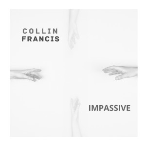 ดาวน์โหลดและฟังเพลง Impassive พร้อมเนื้อเพลงจาก Collin Francis