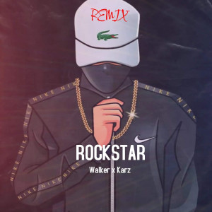 收听Walker的Rockstar (Remix|Explicit)歌词歌曲