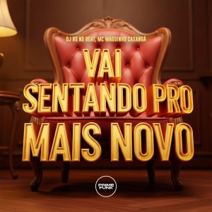 DJ BG NO BEAT的專輯Vai Sentando Pro Mais Novo (Explicit)