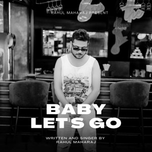 Rahul Maharaj的專輯Baby Let&apos;s Go