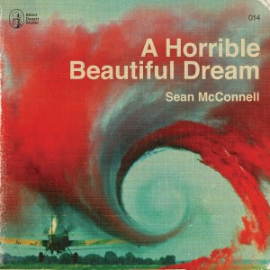 Sean McConnell的專輯A Horrible Beautiful Dream (Explicit)