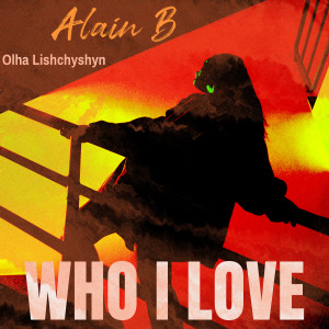 收听Alain B的Who I Love歌词歌曲