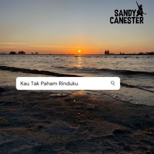 Album Kau Tak Paham Rinduku from Sandy Canester