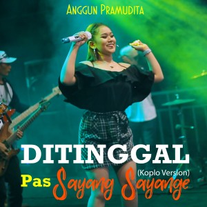 收聽Anggun Pramudita的Ditinggal Pas Sayang Sayange (Koplo Version)歌詞歌曲