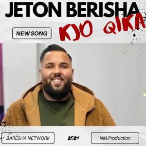 ดาวน์โหลดและฟังเพลง Kjo Qika พร้อมเนื้อเพลงจาก Jeton Berisha