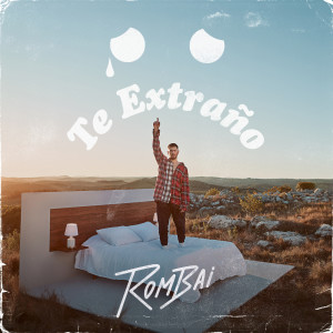 Rombai的專輯Te Extraño :(