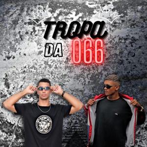 Listen to Tropa da 066 (Explicit) song with lyrics from DJ MELO EXCLUSIVE