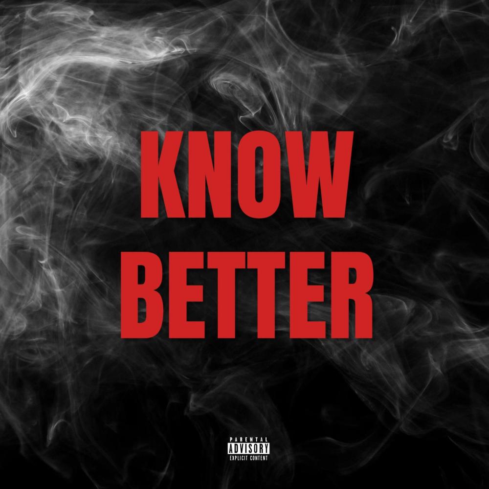KNOW BETTER (Explicit)