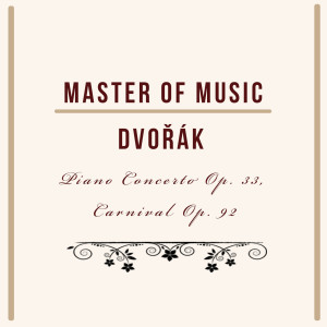 Album Master of Music, Dvořák - Piano Concerto Op. 33, Carnival Op. 92 from 