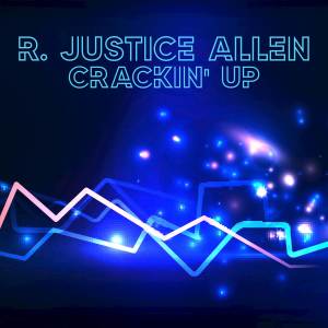 R. Justice Allen的專輯Crackin' Up
