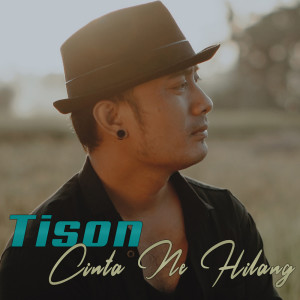 Dengarkan Cinta Ne Hilang lagu dari Tison dengan lirik