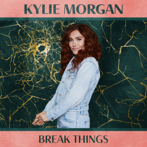 อัลบัม Break Things ศิลปิน Kylie Morgan