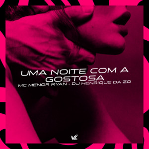 ดาวน์โหลดและฟังเพลง Uma Noite Com a Gostosa (Explicit) พร้อมเนื้อเพลงจาก DJ HENRIQUE DA ZO