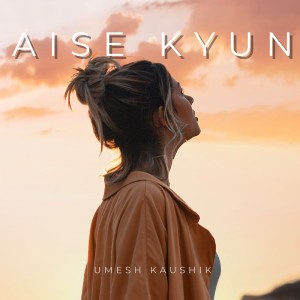 ดาวน์โหลดและฟังเพลง Aise Kyun (Slow Reverb) พร้อมเนื้อเพลงจาก Umesh Kaushik