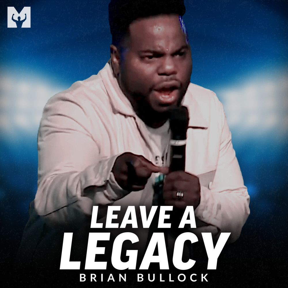 Leave a Legacy (Motivational Speech)