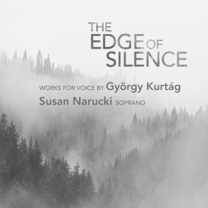 อัลบัม The Edge of Silence: Works for Voice by György Kurtág ศิลปิน Susan Narucki