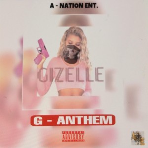 收聽Gizelle的G - Anthem (Explicit)歌詞歌曲