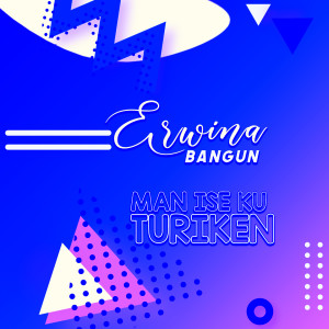 Erwina Bangun的专辑Man Ise Ku Turiken