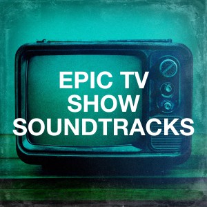 Album Epic Tv Show Soundtracks oleh TV Themes