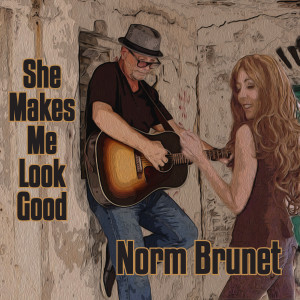 Norm Brunet的專輯She Makes Me Look Good
