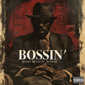 ดาวน์โหลดและฟังเพลง Bossin' (Explicit) พร้อมเนื้อเพลงจาก Buddy Mylez