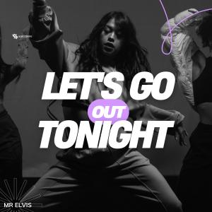ดาวน์โหลดและฟังเพลง Let's Go Out Tonight (feat. Dj D Nice|Explicit) พร้อมเนื้อเพลงจาก Mr Elvis