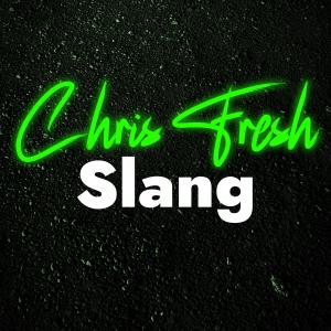 Chris Fresh的專輯Slang (Explicit)