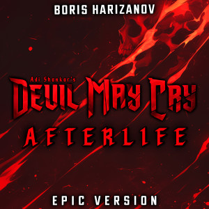 收聽Boris Harizanov的Devil May Cry - Afterlife (EPIC VERSION)歌詞歌曲