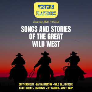 Album Songs and Stories of the Great Wild West from Bob Wilson