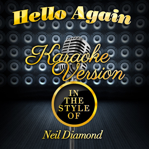 Hello Again (In the Style of Neil Diamond) [Karaoke Version] (Karaoke Version)