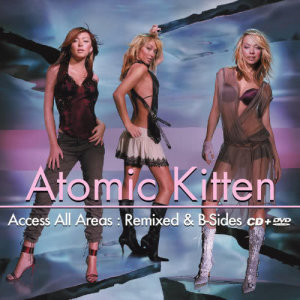 อัลบัม Access All Areas: Remixed & B-Side ศิลปิน Atomic Kitten