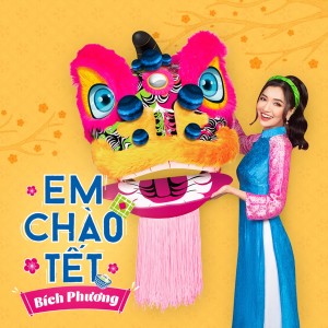 Listen to Em Chào Tết song with lyrics from Bich Phuong