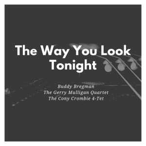Dengarkan lagu The Way You Look Tonight nyanyian Annie Ross dengan lirik