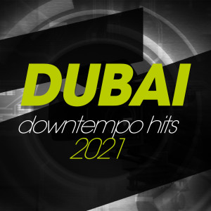 Dubai Downtempo Hits 2021 dari Various Artists