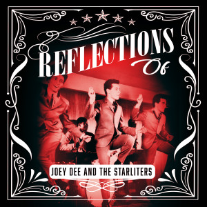 Joey Dee & The Starliters的專輯Reflections of Joey Dee and The Starliters