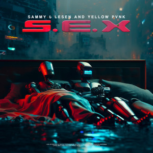 Dengarkan S.E.X. (Extended Mix|Explicit) lagu dari Sammy & Lesen dengan lirik