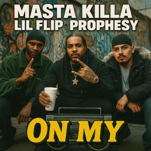 Prophesy的專輯On My (feat. Masta Killa & Lil' Flip) [Explicit]