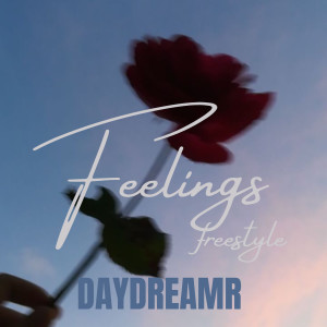 Listen to Feelings Freestyle (Explicit) song with lyrics from DayDreamR