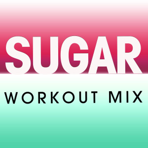 收聽Power Music Workout的Sugar (Extended Workout Mix)歌詞歌曲