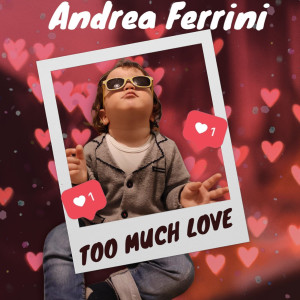 Andrea Ferrini的專輯Too Much Love