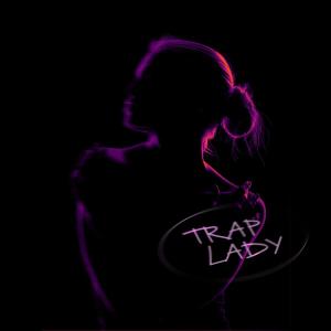 收听Lost的Trap lady (Explicit)歌词歌曲