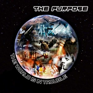 ดาวน์โหลดและฟังเพลง The World Is in Trouble พร้อมเนื้อเพลงจาก The Purpose