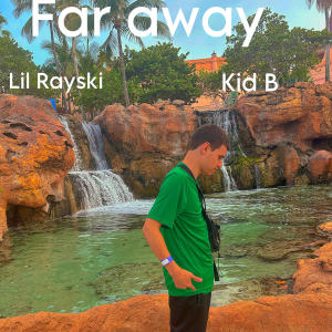 Lil Rayski的專輯Far away (feat. Kid B) [Explicit]