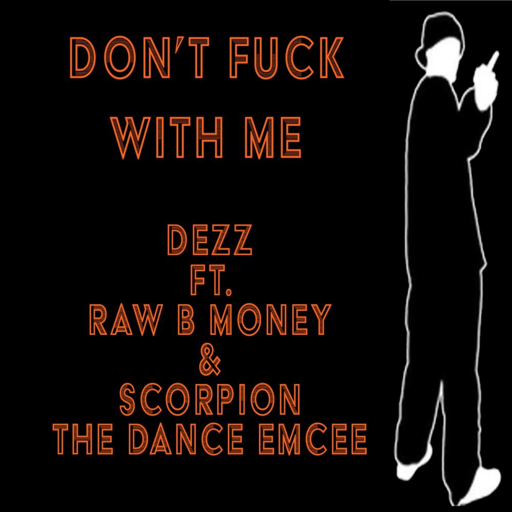 Don't **** With Me(feat. Raw B Money & Scorpion the Dance Emcee) (Explicit)