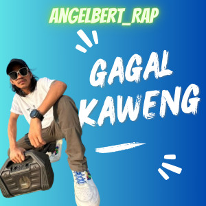 Album Gagal Kaweng from Angelbert Rap