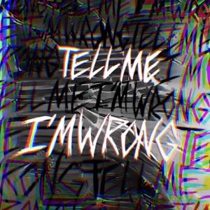 TELL ME I'M WRONG (feat. Carter Tomorrow) (Explicit)